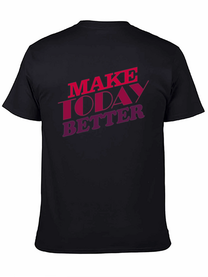 Make Today Better Graphic Tee