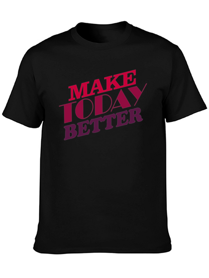 Make Today Better Graphic Tee