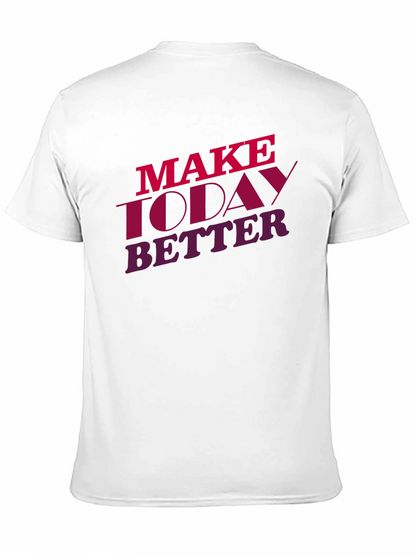 Make Today Better Graphic Tee