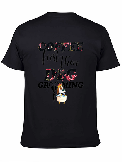 Coffee First Then Dog Grooming T-Shirt