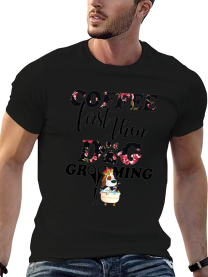 Coffee First Then Dog Grooming T-Shirt