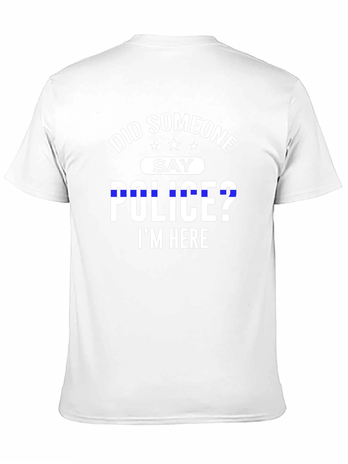 Did Someone Say Police? T-Shirt