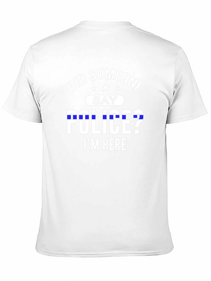 Did Someone Say Police? T-Shirt