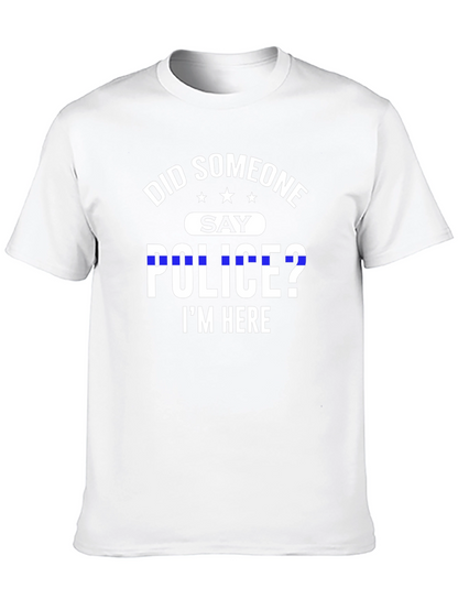 Did Someone Say Police? T-Shirt