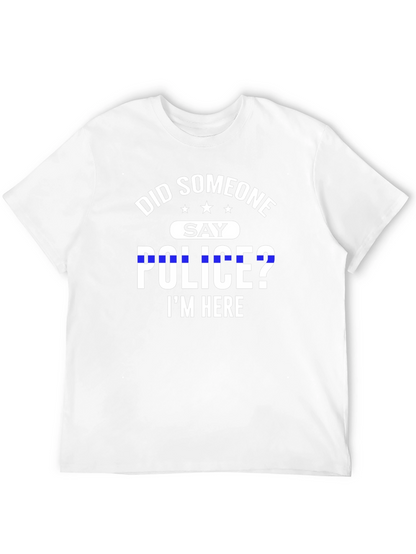 Did Someone Say Police? T-Shirt