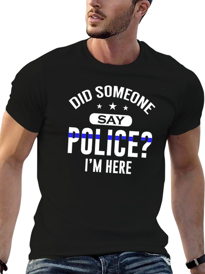 Did Someone Say Police? T-Shirt