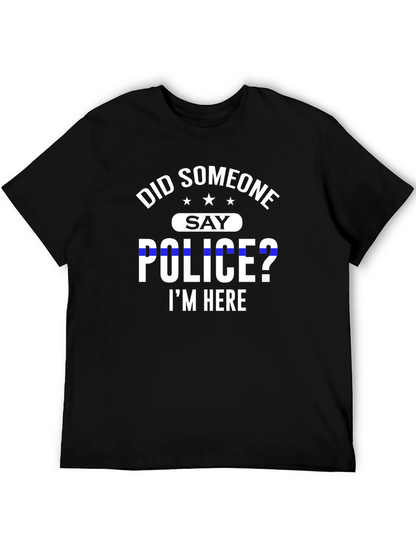 Did Someone Say Police? T-Shirt
