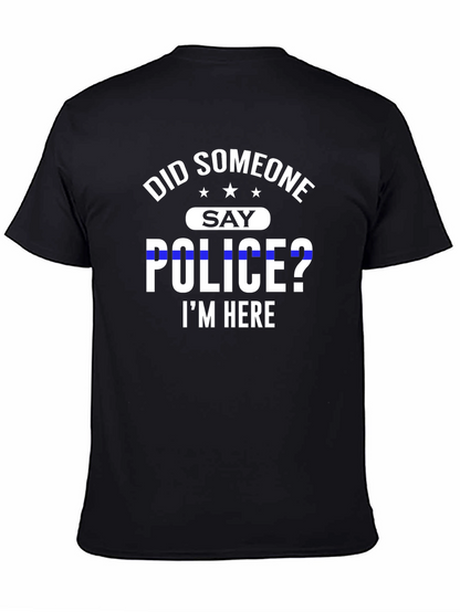 Did Someone Say Police? T-Shirt