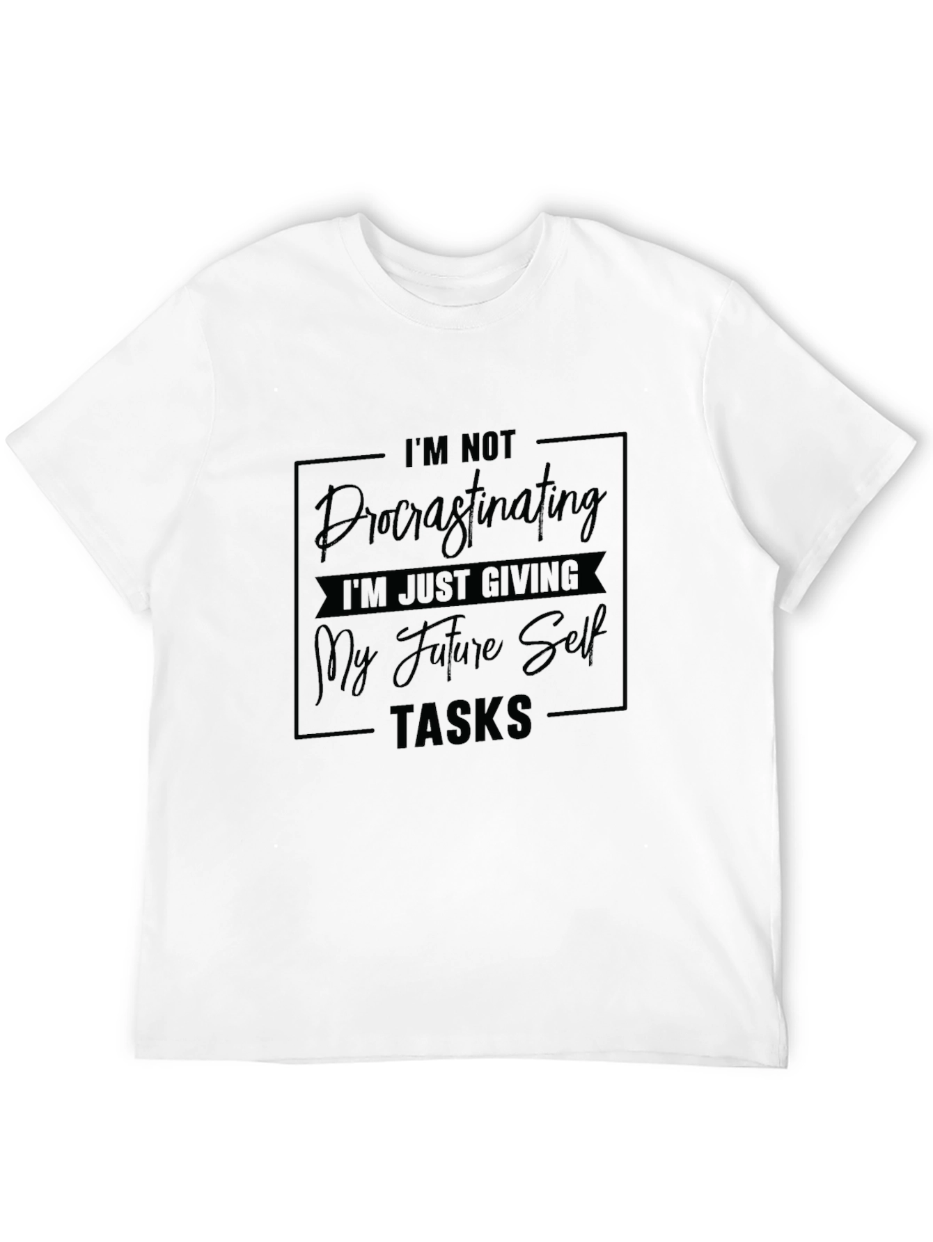 Funny Procrastination T-Shirt: Giving Future Self Tasks