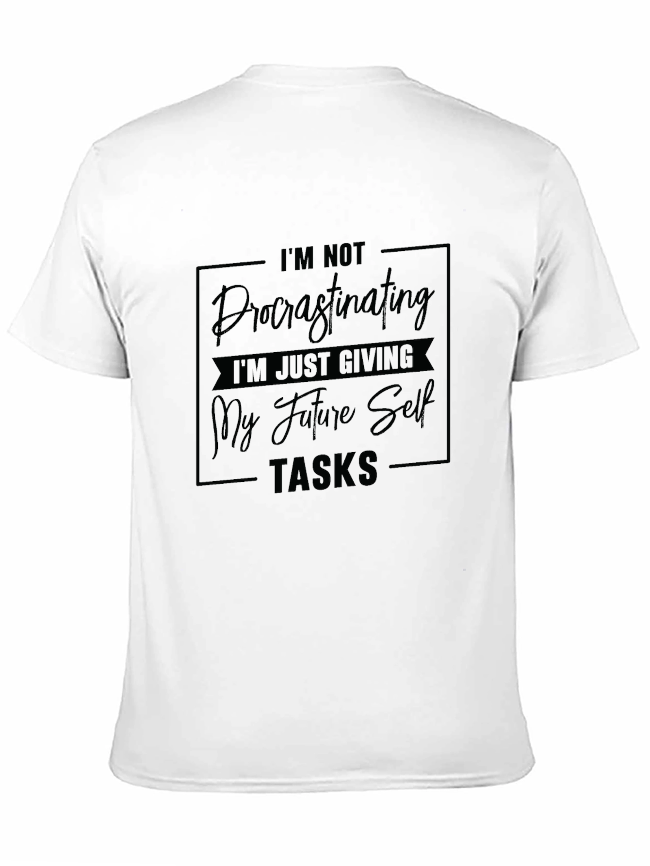 Funny Procrastination T-Shirt: Giving Future Self Tasks