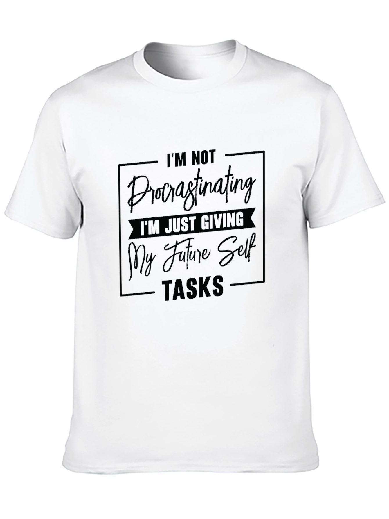 Funny Procrastination T-Shirt: Giving Future Self Tasks