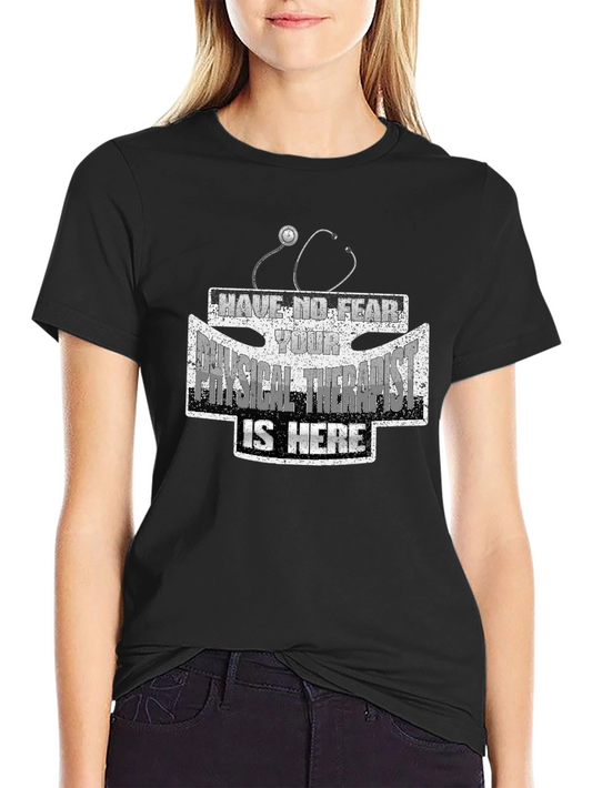 Physical Therapist Tee - Have No Fear Funny PT Shirt