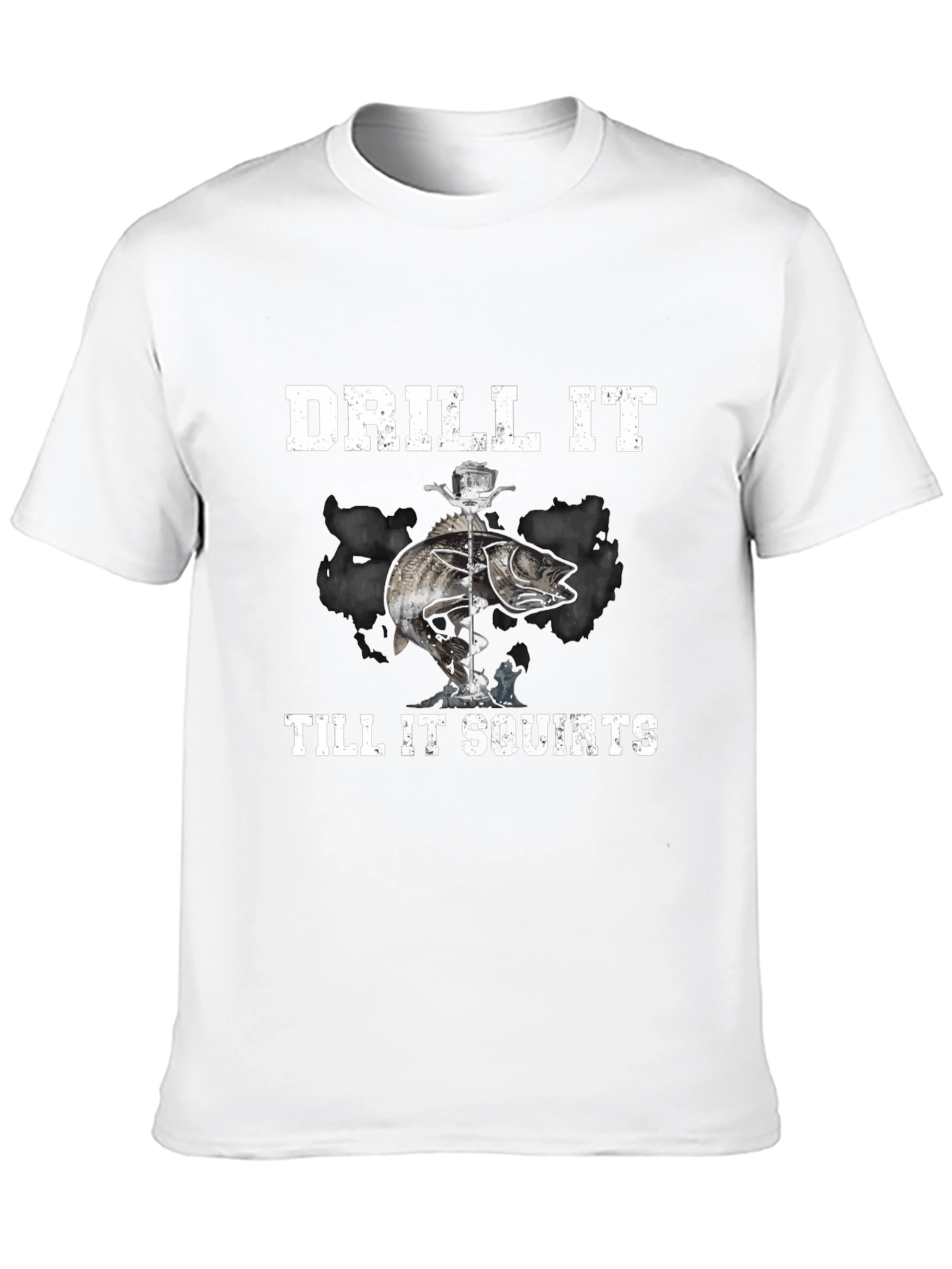 Drill It Till It Squirts T-Shirt