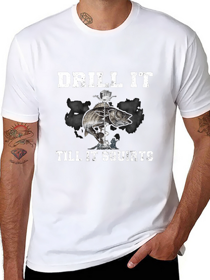 Drill It Till It Squirts T-Shirt