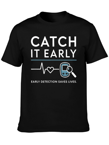 Catch It Early Detection Saves Lives T-Shirt