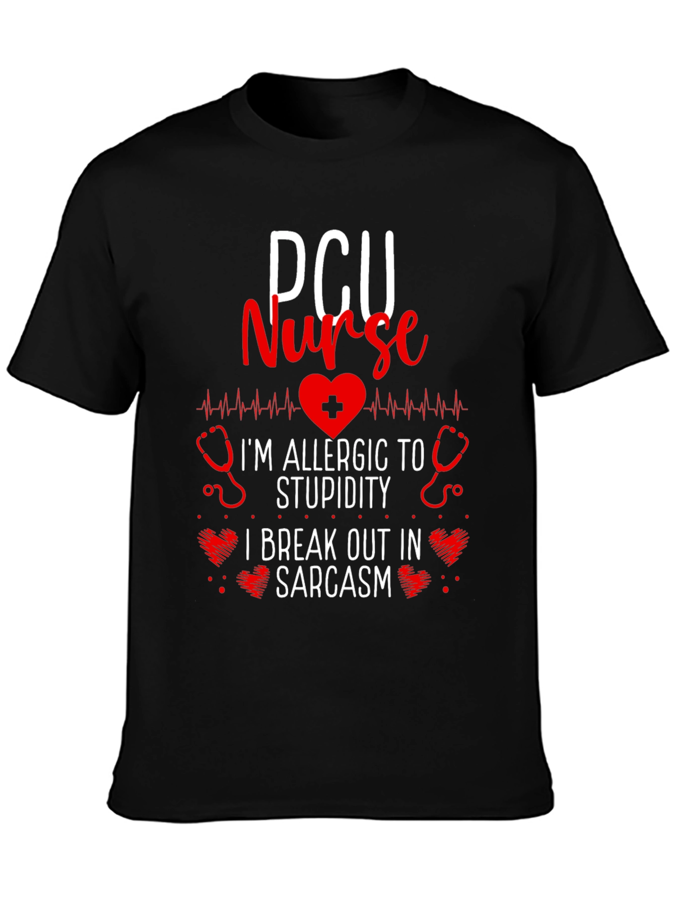 PCU Nurse Allergic to Stupidity Sarcasm T-Shirt