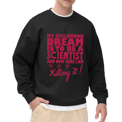 Childhood Dream Scientist Crewneck Sweatshirt - Funny Science Chemistry Pullover