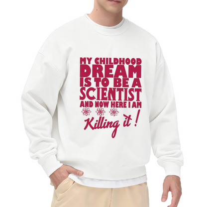 Childhood Dream Scientist Crewneck Sweatshirt - Funny Science Chemistry Pullover