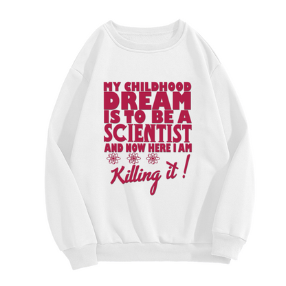 Childhood Dream Scientist Crewneck Sweatshirt - Funny Science Chemistry Pullover