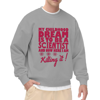 Childhood Dream Scientist Crewneck Sweatshirt - Funny Science Chemistry Pullover