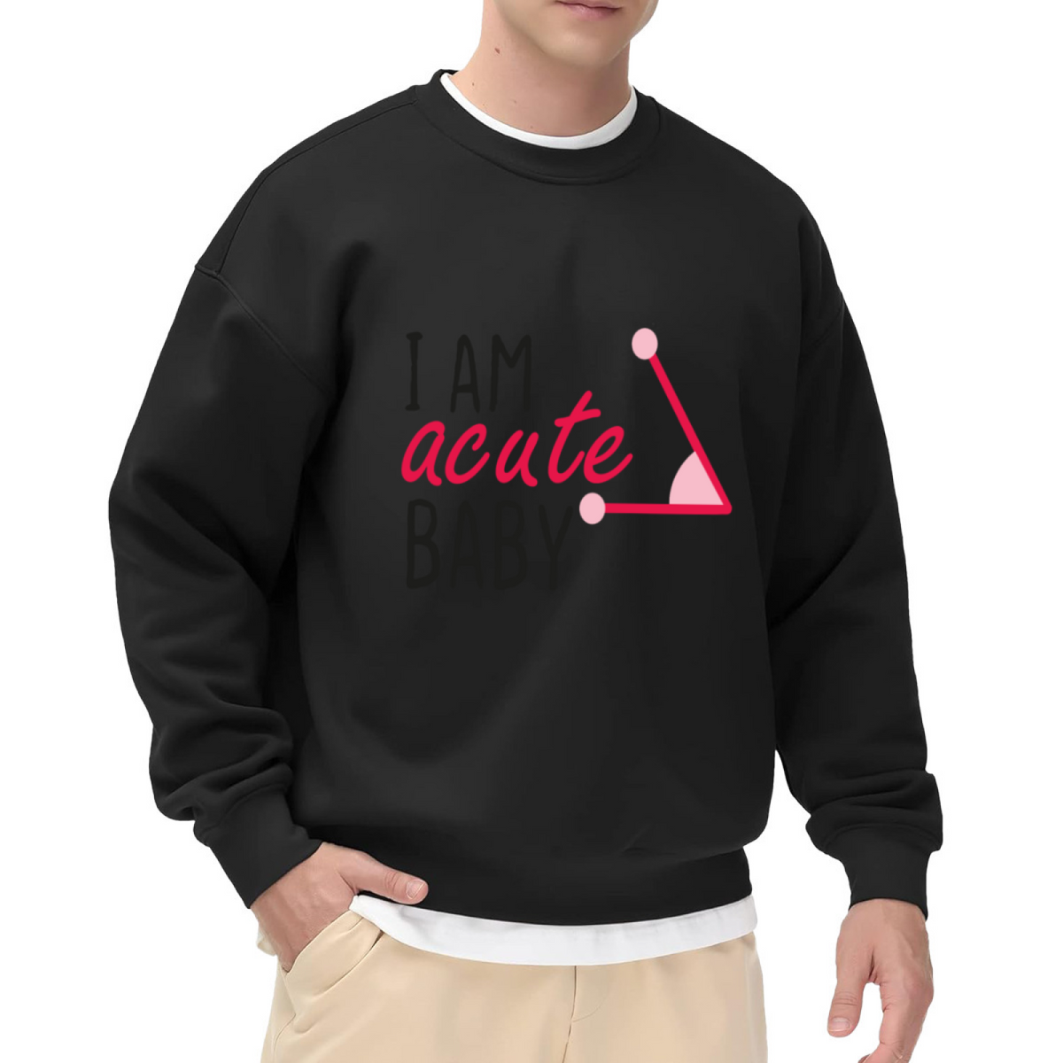 I Am an Acute Baby Sweatshirt - Funny Math Geometry Pun Crewneck, Cute Triangle Humor Pullover, Teacher Student Gift Sweatshirt, Pi Day Top
