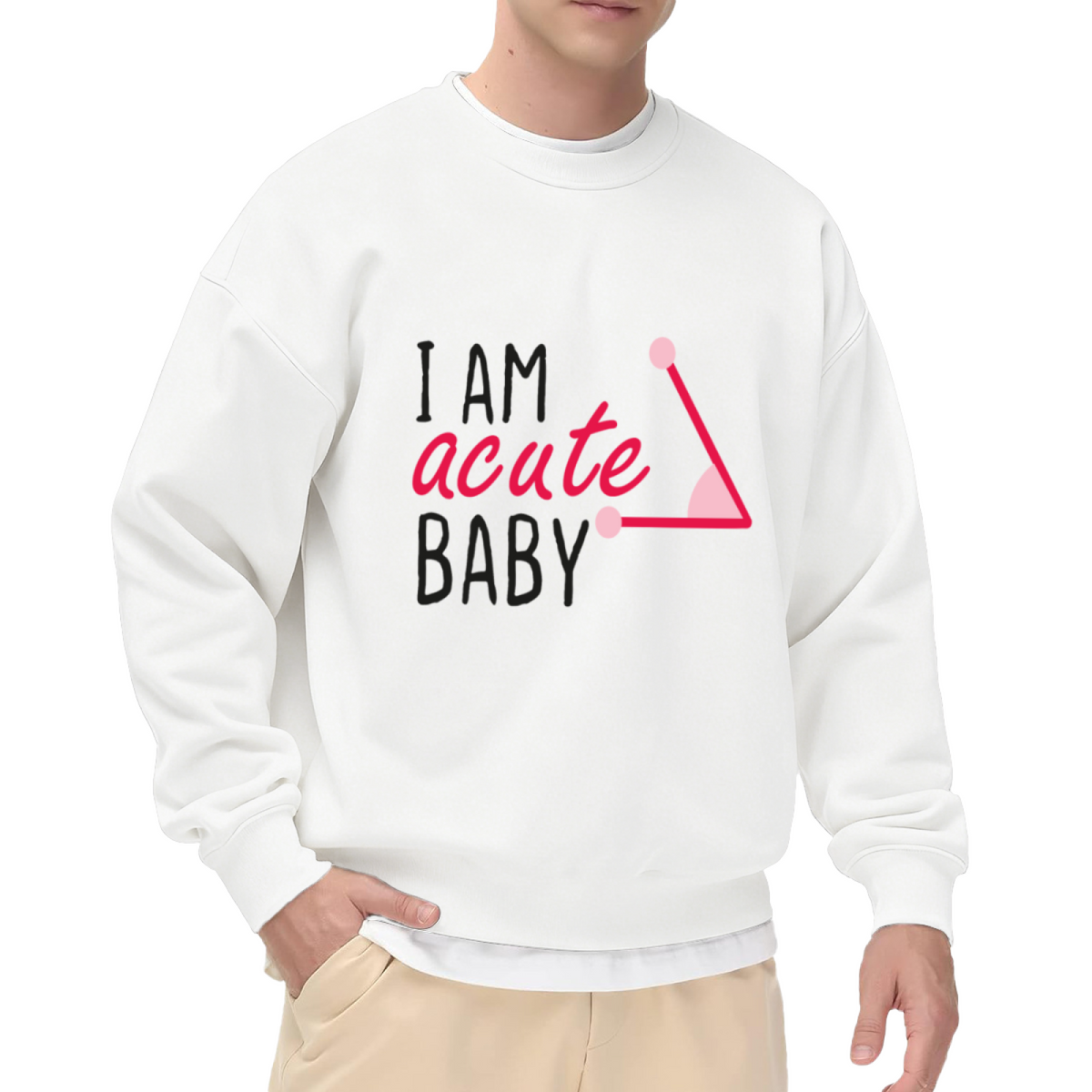 I Am an Acute Baby Sweatshirt - Funny Math Geometry Pun Crewneck, Cute Triangle Humor Pullover, Teacher Student Gift Sweatshirt, Pi Day Top