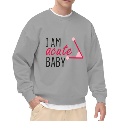 I Am an Acute Baby Sweatshirt - Funny Math Geometry Pun Crewneck, Cute Triangle Humor Pullover, Teacher Student Gift Sweatshirt, Pi Day Top