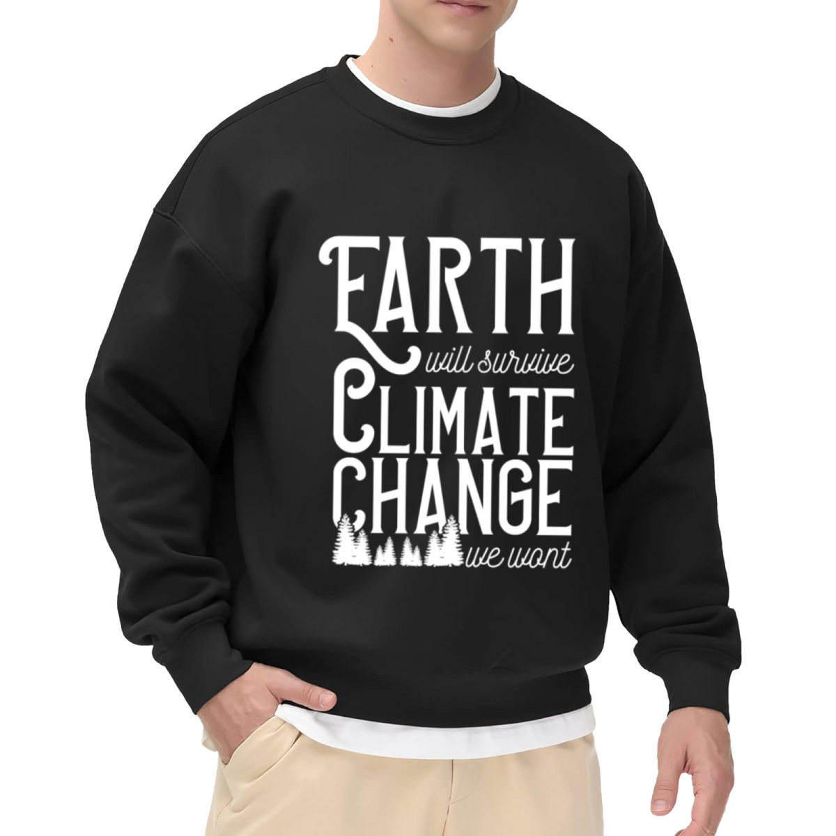 Earth Will Survive Climate Change We Won't Sweatshirt - Environmental Quote Crewneck, Pine Forest Pullover, Climate Activist Gift Sweatshirt, Eco Gift Top