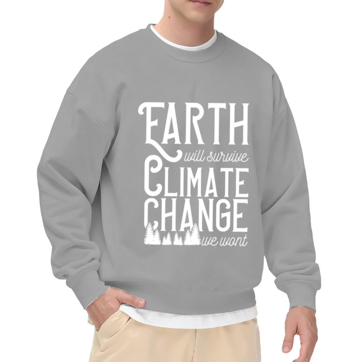 Earth Will Survive Climate Change We Won't Sweatshirt - Environmental Quote Crewneck, Pine Forest Pullover, Climate Activist Gift Sweatshirt, Eco Gift Top