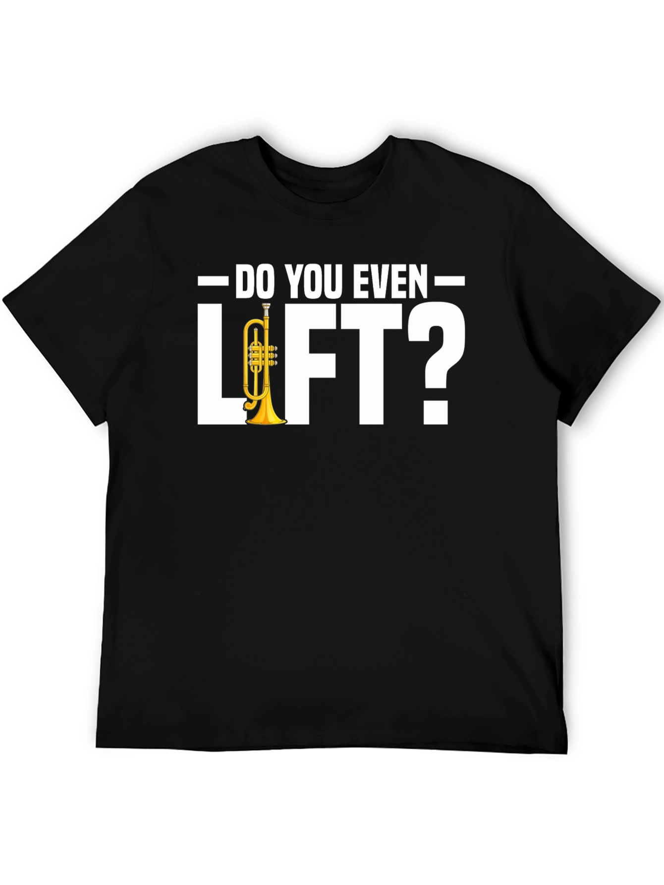 Do You Even Lift? T-Shirt