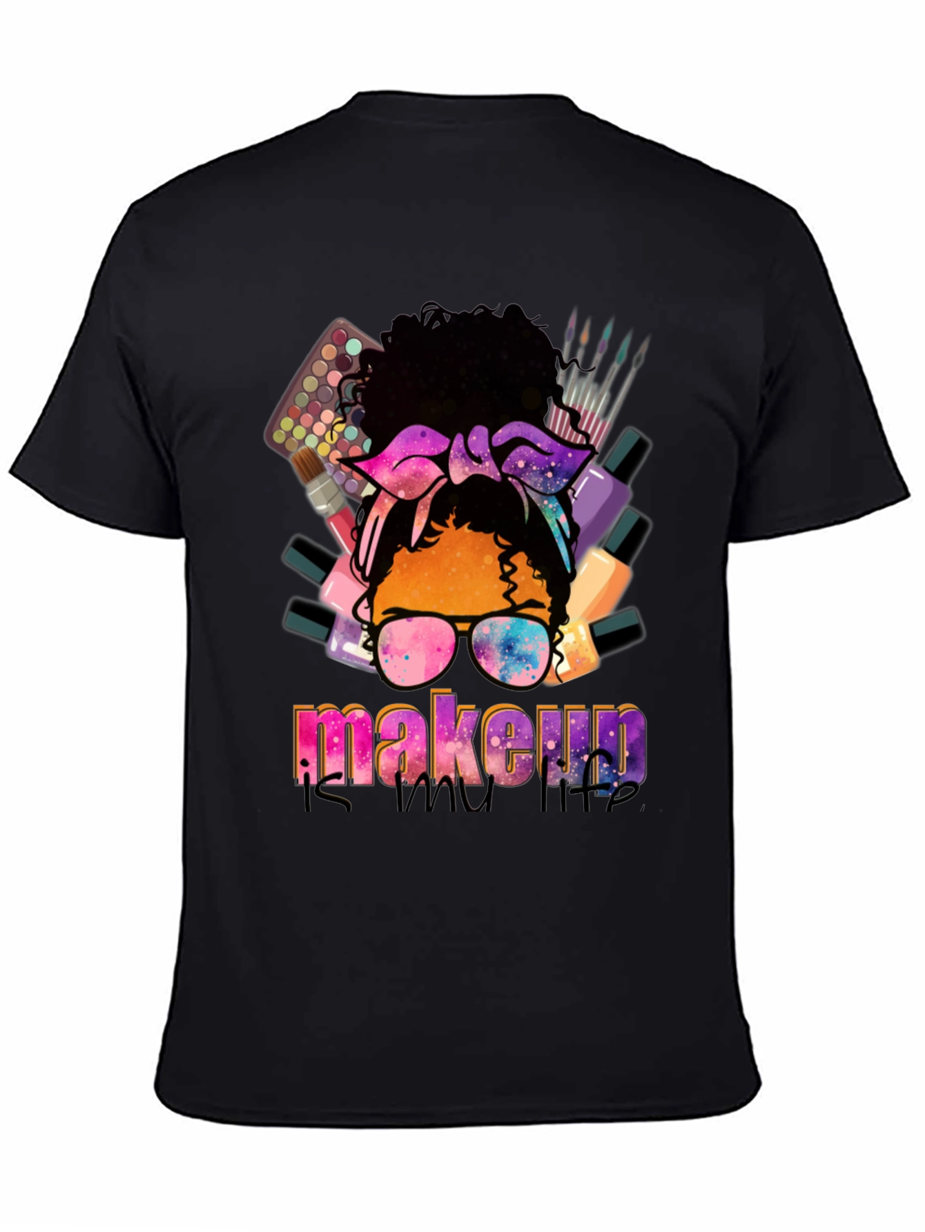Makeup is My Life T-Shirt
