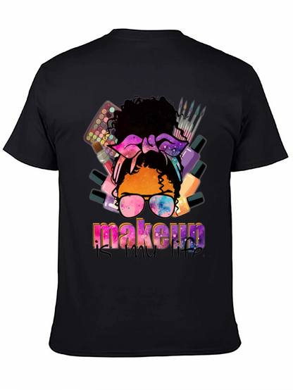 Makeup is My Life T-Shirt