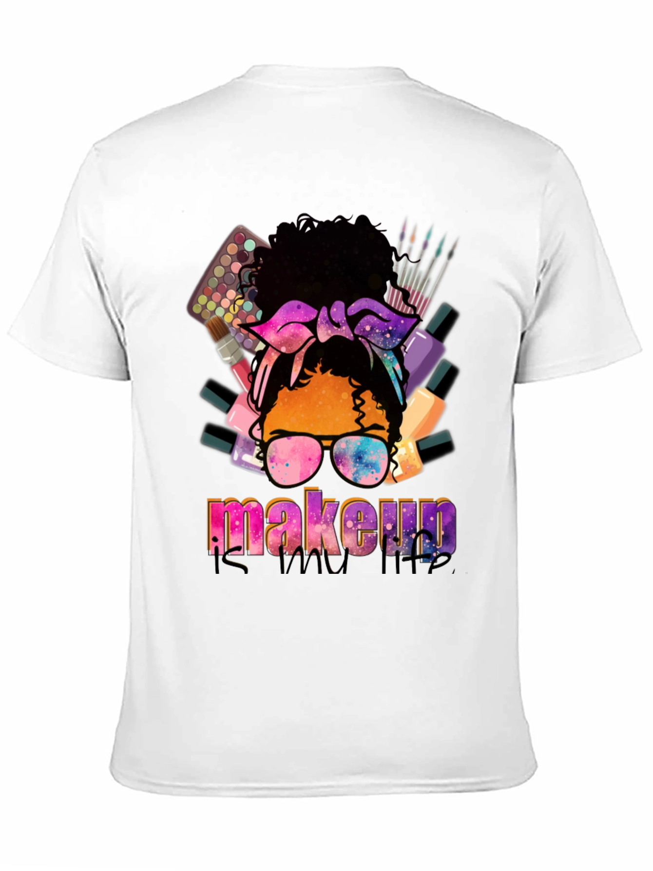 Makeup is My Life T-Shirt