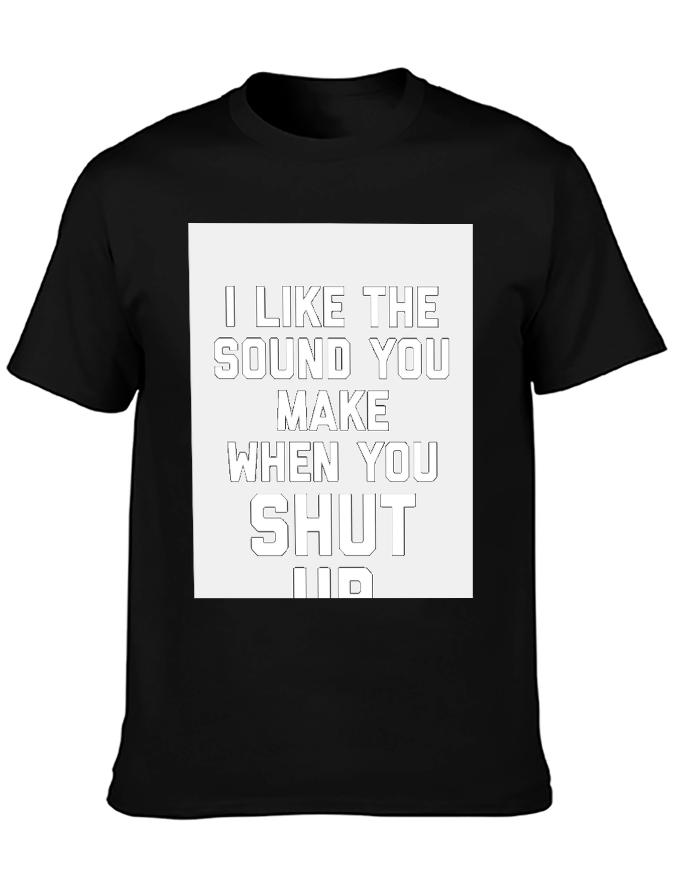Funny Shut Up Graphic Tee - Black Cotton T-Shirt