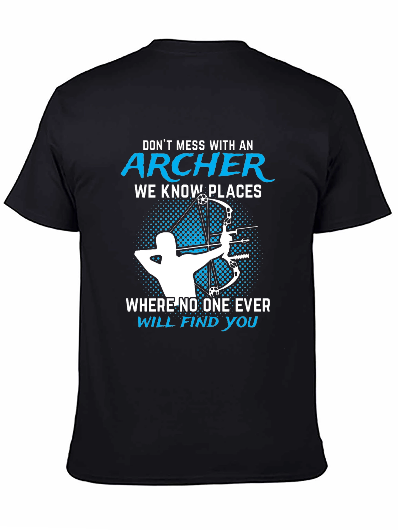Archer T-Shirt - Dont Mess With An Archer