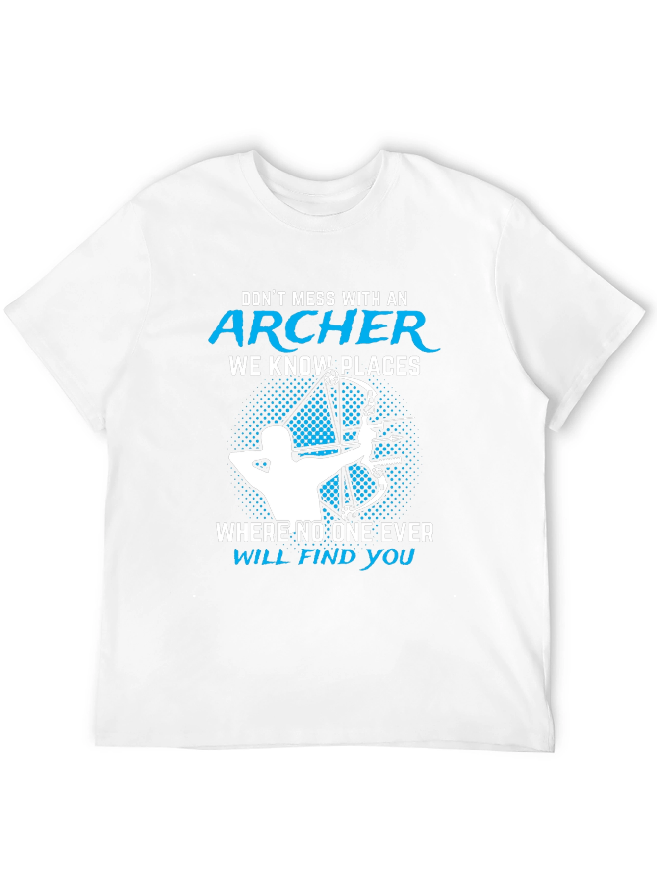 Archer T-Shirt - Dont Mess With An Archer