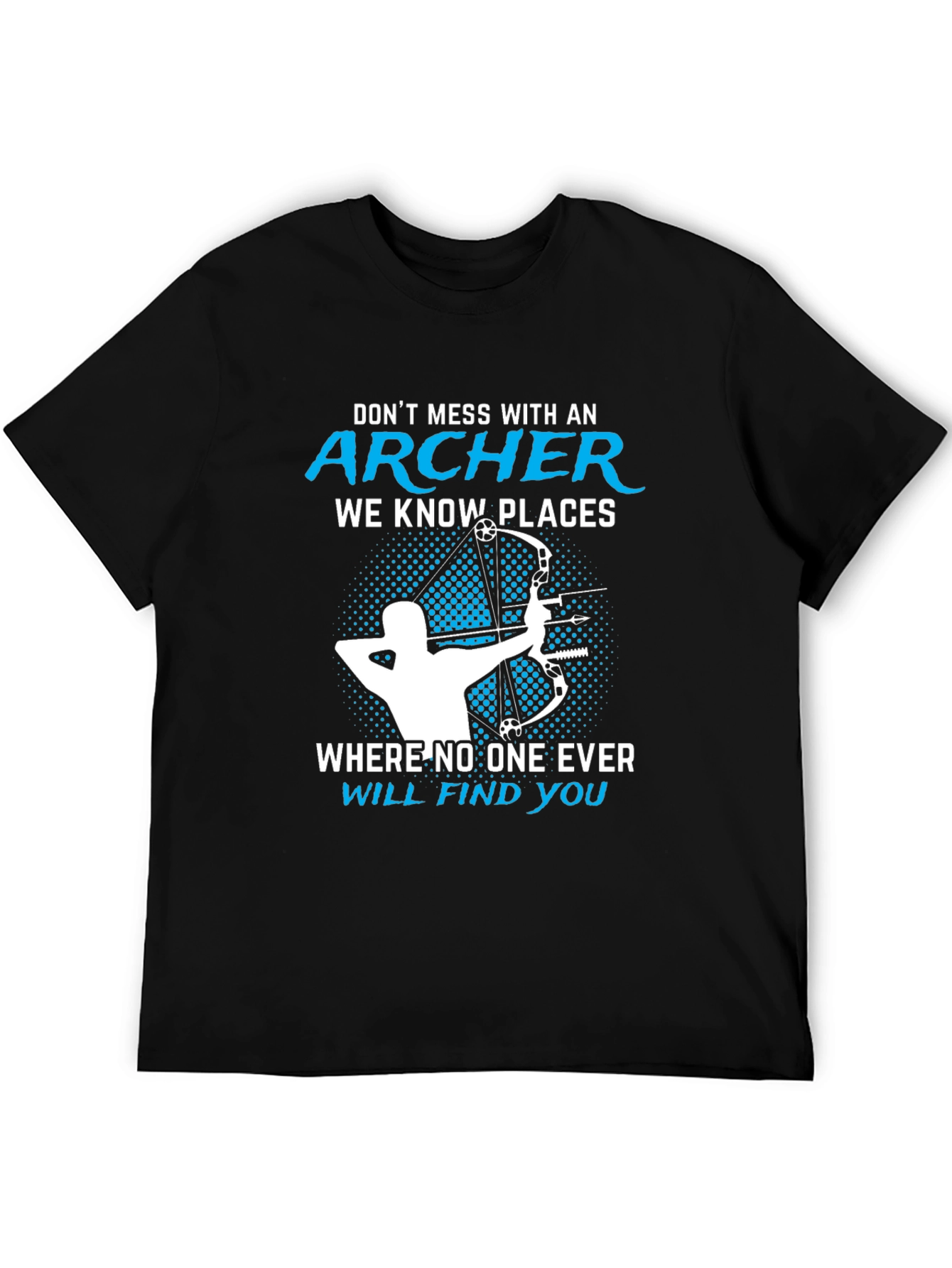 Archer T-Shirt - Dont Mess With An Archer