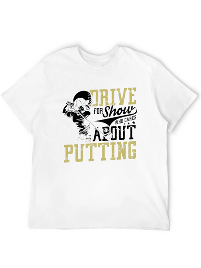 Drive for Show Golf T-Shirt