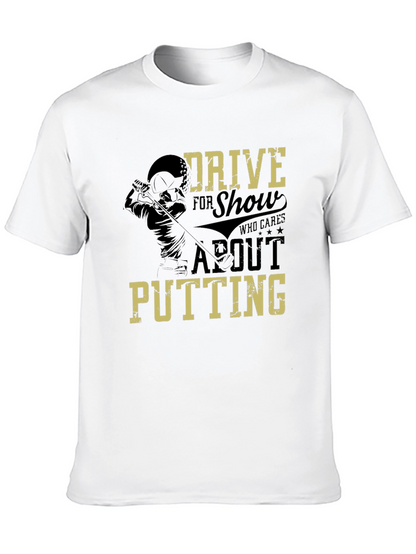 Drive for Show Golf T-Shirt
