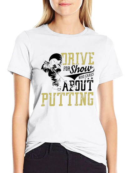 Drive for Show Golf T-Shirt