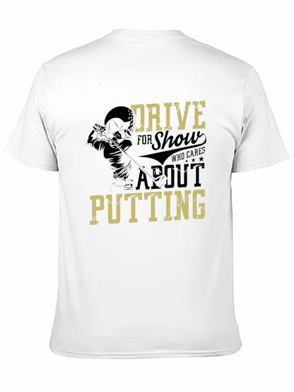 Drive for Show Golf T-Shirt