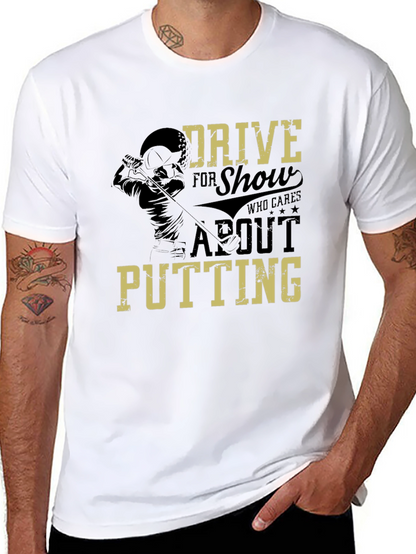 Drive for Show Golf T-Shirt