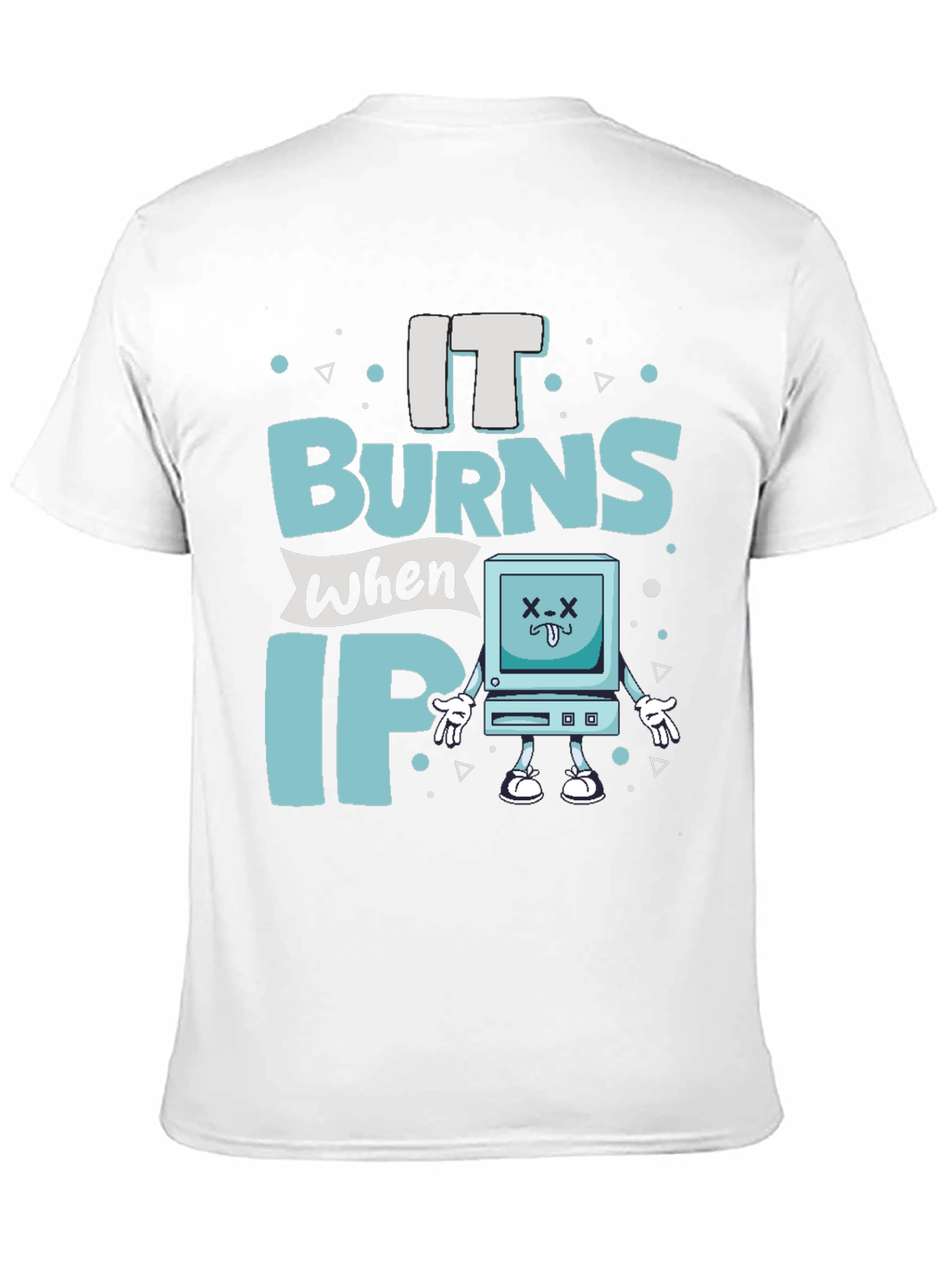 It Burns When IP Funny T-Shirt