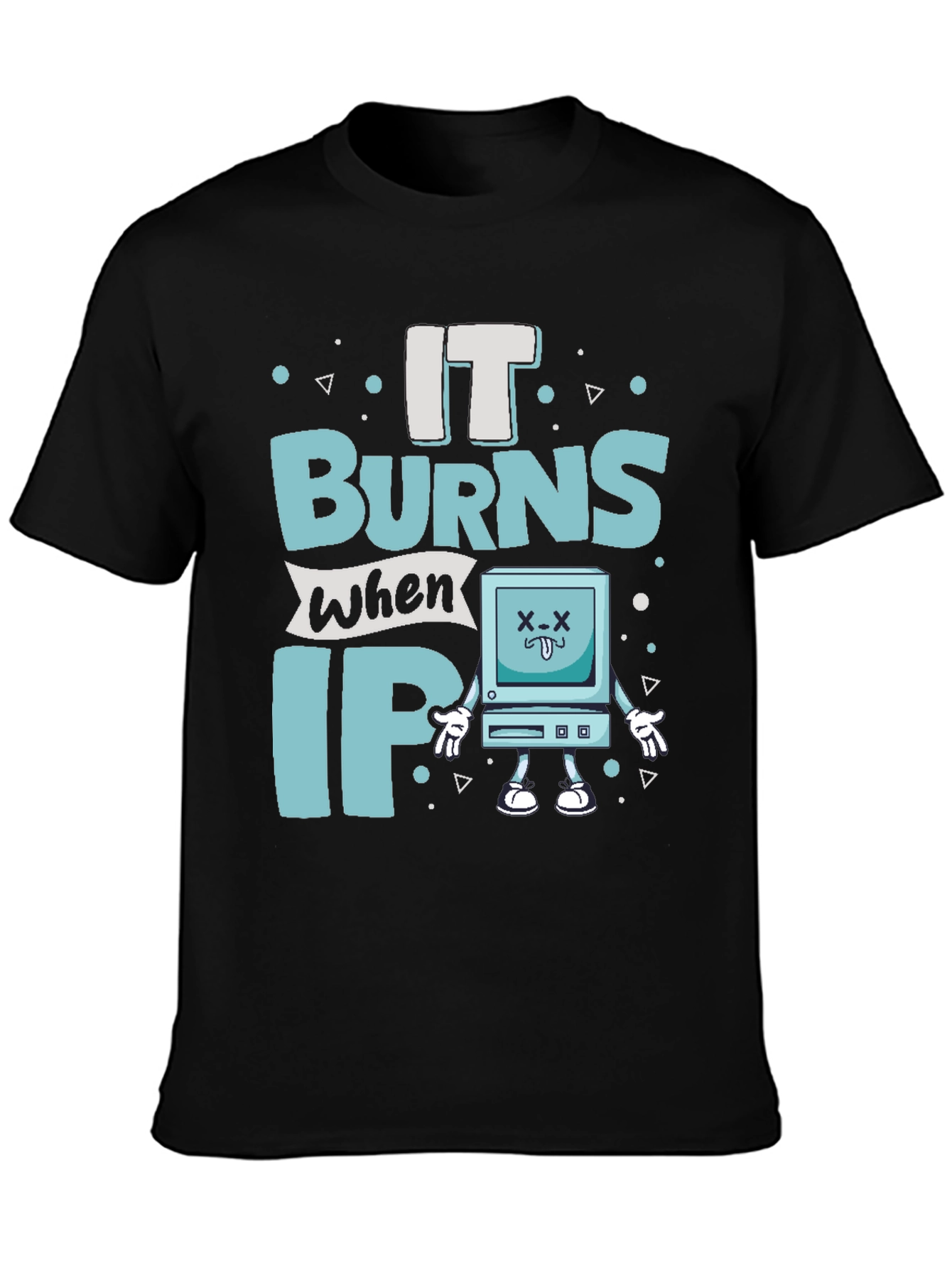 It Burns When IP Funny T-Shirt
