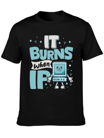 It Burns When IP Funny T-Shirt