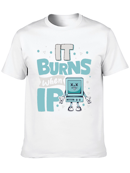 It Burns When IP Funny T-Shirt