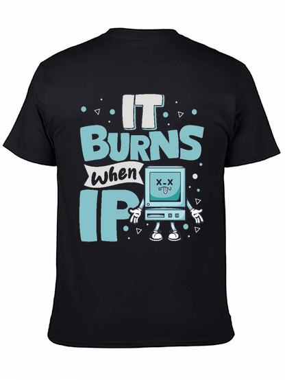 It Burns When IP Funny T-Shirt