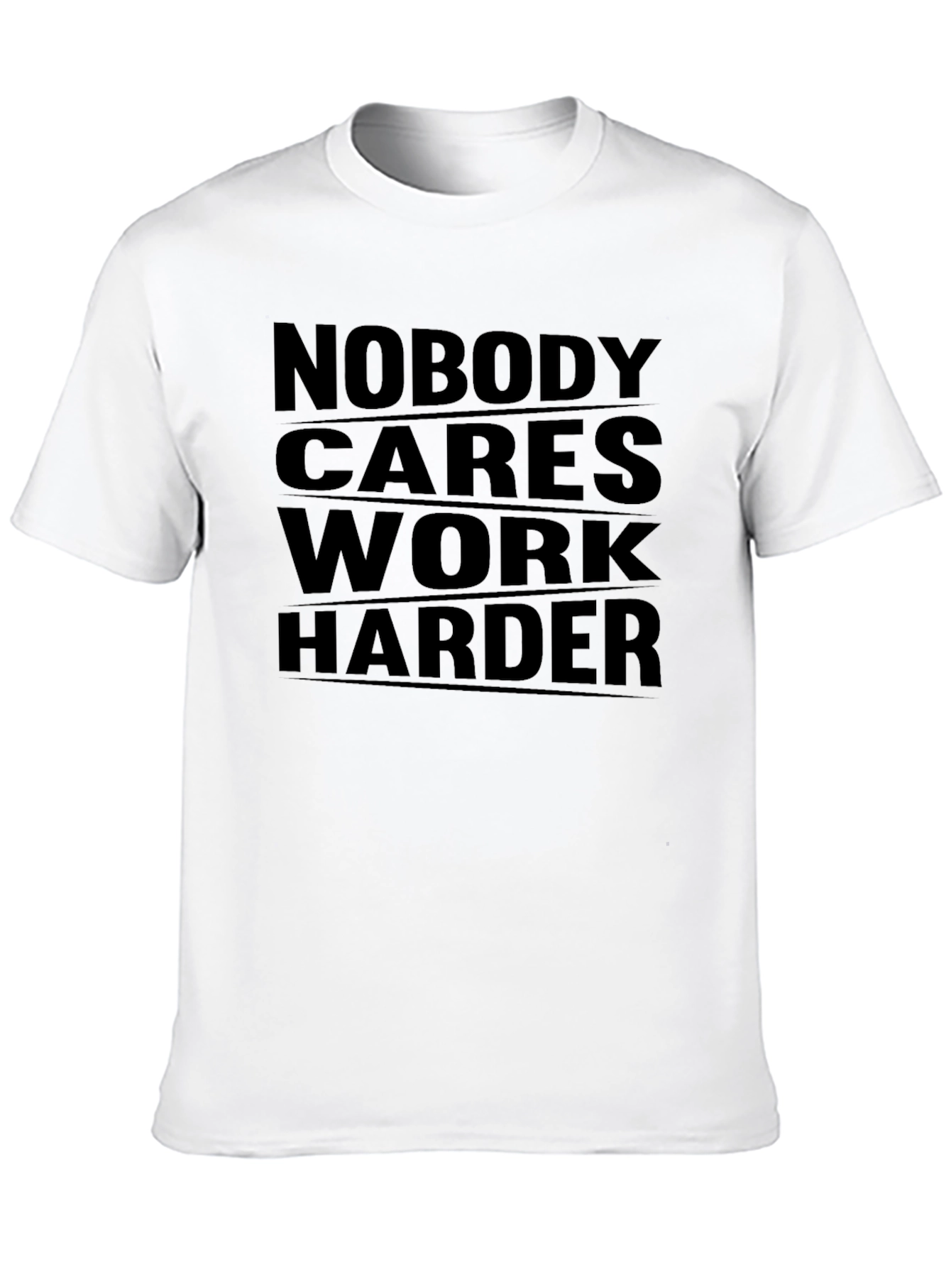 Nobody Cares Work Harder Graphic Tee