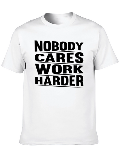 Nobody Cares Work Harder Graphic Tee