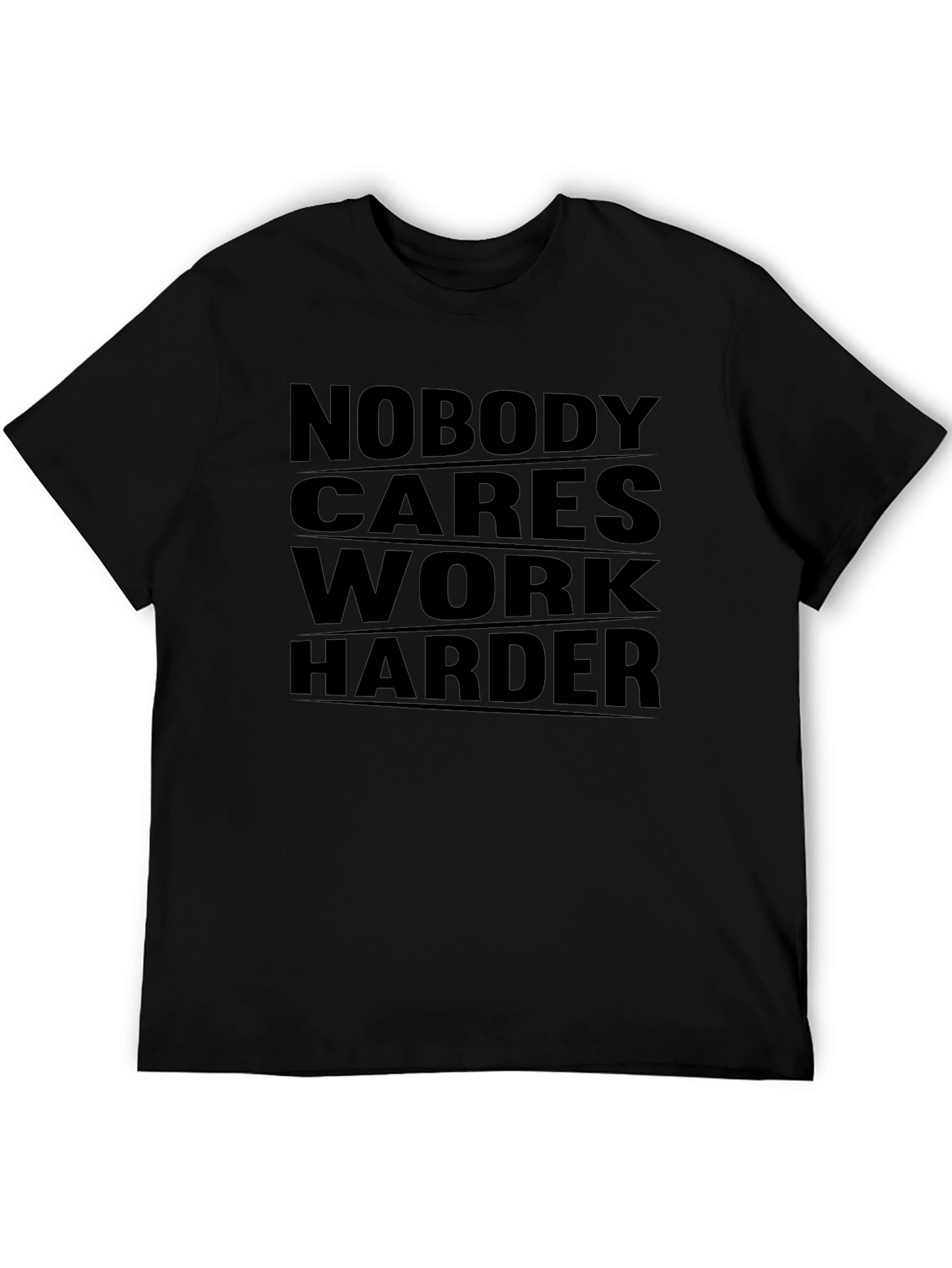 Nobody Cares Work Harder Graphic Tee